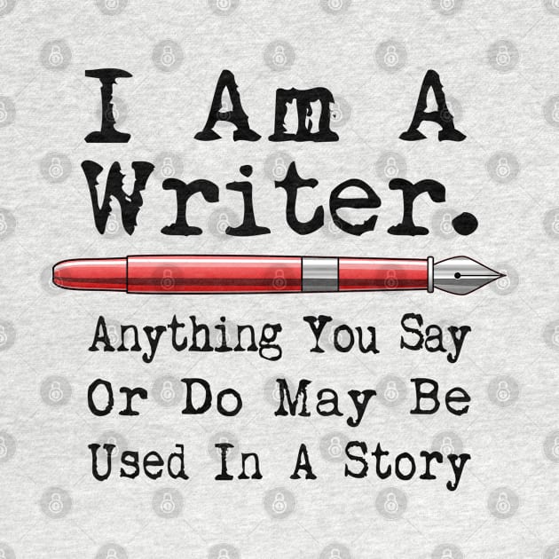 I Am A Writer Funny Author Writing by macdonaldcreativestudios